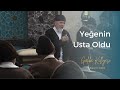 Yeğenin Usta Oldu #tasavvufsohbetleri