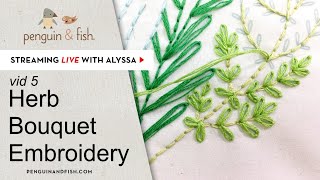 Stitching the Herb Bouquet embroidery Parsley Sage Rosemary Thyme - vid 5 - Live with Alyssa