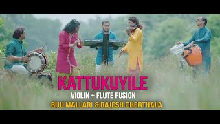 Kattukuyile Fusion | Violin+Flute | Biju Mallari+Rajesh Cherthala