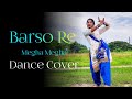 Barso Re Megha Dance Cover | Hindi  Dance Video | Nacher Jagat Hindi