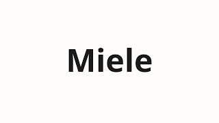 How to pronounce Miele