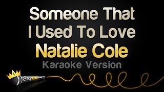 Natalie Cole - Someone That I Used To Love (Karaoke Version)