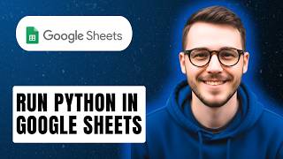 How To Run Python In Google Sheets [2026 Guide]
