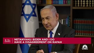 Israeli PM Benjamin Netanyahu to CNBC: We do have a disagreement with Biden on Rafah
