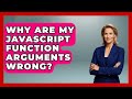 Why Are My JavaScript Function Arguments Wrong? - JavaScript Toolkit