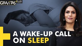 Gravitas Plus: Do you sleep for less than 7.5 hours? Watch this
