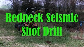 Redneck Seismic Shot Drill