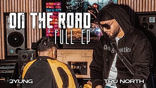 TRU NORTH, 2YUNG - ON THE ROAD (FULL EP)