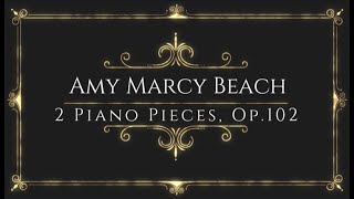 Amy Marcy Beach - 2 Piano Pieces, Op.102