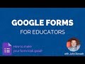 How to make your Google Form look good! (Design tips)