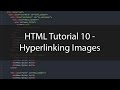HTML Tutorial 10 - Hyperlinking Images