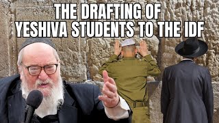 The Drafting of Yeshiva Students to the IDF | Rabbi Yitzchak Breitowitz