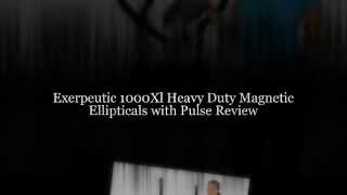 Exerpeutic 1000Xl Magnetic Ellipticals with Pulse Review