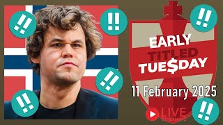 Magnus Carlsen | Early Titled Tuesday | 11 February 2025