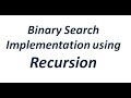 Binary Search Implementation Using Recursion