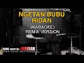 NGETAN BUBU RIDAN - KARAOKE (REMIX VERSION)