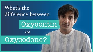What's the difference between oxycodone and Oxycontin?