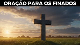 ORAÇÃO PARA OS FINADOS | Honre a memória dos que partiram e encontre paz para o coração