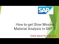 How to get Slow Moving Material Analysis in SAP?