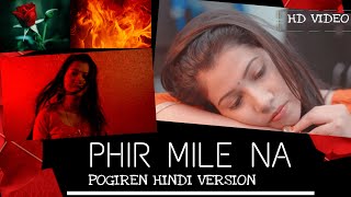 Pogiren | Mugen Rao | Hindi Version | Phir Mile Na | Priyamvada Badyar | Prashan sean |