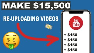 MAKE $15,500 PER MONTH ON YOUTUBE RE-UPLOADING VIDEOS - MAKE MONEY ONLINE