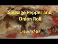 Best Sausage Pepper and Onion Roll