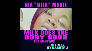 Nia Mik Marie   Milk Does The Body Good Mixtape by Dynamite J