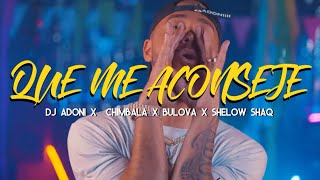 Chimbala x Adoni x Bulova ft. Shelow Shaq - Que Me Aconseje (Video Oficial)