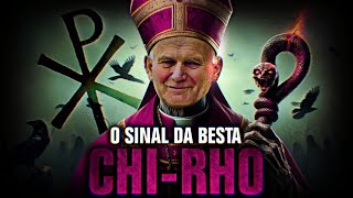 O CHI-RHO Revelado: A Verdadeira Identidade do Anticristo de Apocalipse Desmascarada | João Paulo II