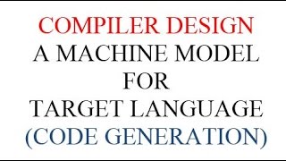 A MACHINE MODEL FOR TARGET LANGUAGE (CODE GENERATION)