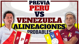 PREVIA PARTIDO PERU vs VENEZUELA - ALINEACIONES PROBABLES