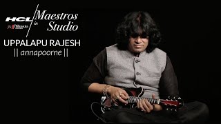 Uppalapu Rajesh - Annapoorne | HCL Maestros in studio