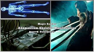 Adamantium Skeleton Manifestation - Subliminal