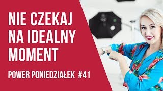 Podejmij działanie już teraz! POWER PONIEDZIAŁEK #41