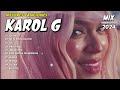 Karol G Mix Grandes Exitos  Karol G Mas Mejores Canciones Popular 2024