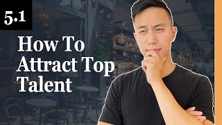 How To Attract Top Talent For Your Restaurant Business - 5.1 Profitable Restaurant Owner Academy