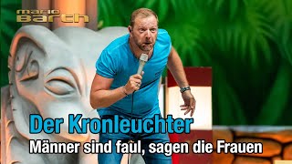 Der Kronleuchter | Mario Barth: Männer sind faul, sagen die Frauen