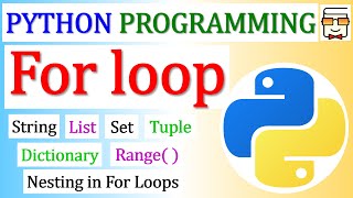 Python For Loop | Nested For Loop | Range function | Use with String, List, Set, Tuple, Dictionary