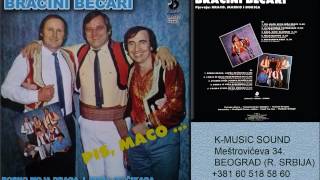 Bracini Becari - Vojska stara ide da odmara - (Audio 1985)