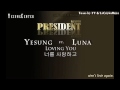 engsub yesung u0026 luna loving you 너를 사랑하고 president ost