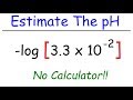 How To Calculate The pH of a Solution Without a Calculator - Acids and Bases