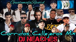 Corridos Callejeros Mix - Dj NeacHeS - GuatemalaRecord 502 Jalapa