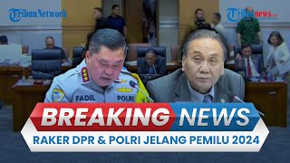 🔴BREAKING NEWS: Raker Komisi III DPR & Polri soal Pengamanan Pemilu 2024, Kapolri Diprotes Tak Hadir