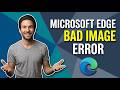 How To Fix Microsoft Edge Bad Image Error (Easy Guide)