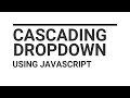 Cascading Dropdown (Dependent Selectbox) Using Javascript