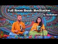 Full Moon Music Meditation by MadhuRam