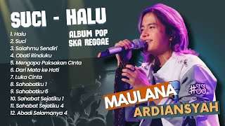 Maulana Ardiansyah - SUCI - HALU - SALAHMU SENDIRI | LIVE SKA REGGAE TERPOPULER