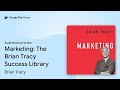 Marketing: The Brian Tracy Success Library by Brian Tracy · Audiobook preview