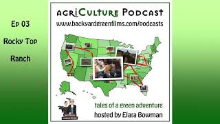 agri Culture Podcast Ep 03 Rocky Top Ranch