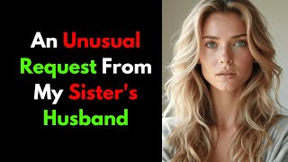 An Unexpected Ask: Helping My Sister's Husband with a Unique Favor  #Storytime #AwkwardMoments